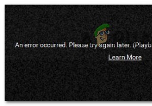 फिक्स:एक त्रुटि हुई  पुनः प्रयास करें  YouTube पर प्लेबैक आईडी 