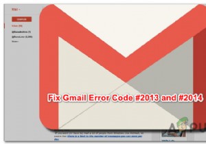 जीमेल त्रुटि कोड कैसे ठीक करें #2013 और #2014 