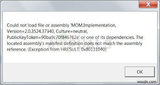कैसे ठीक करें विंडोज 7, 8 और 10 पर फ़ाइल या असेंबली  MOM.Implementation  लोड नहीं हो सका 