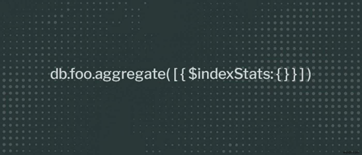 MongoDB में अप्रयुक्त अनुक्रमणिका ढूँढना 