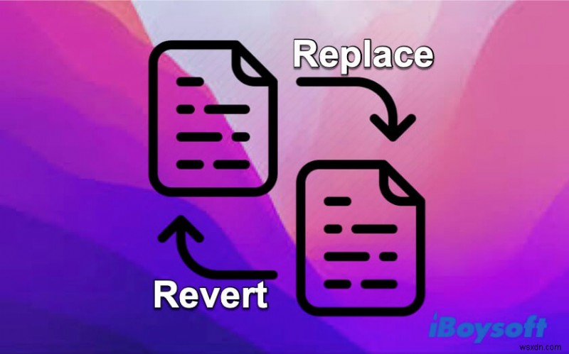 Mac पर आसान तरीकों से अधिलेखित/बदली गई फ़ाइलों को कैसे पुनर्प्राप्त करें