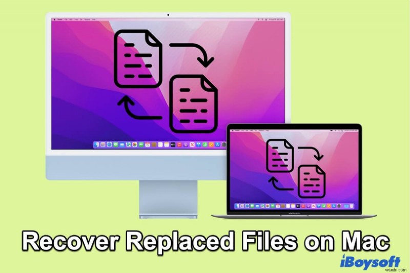 Mac पर आसान तरीकों से अधिलेखित/बदली गई फ़ाइलों को कैसे पुनर्प्राप्त करें