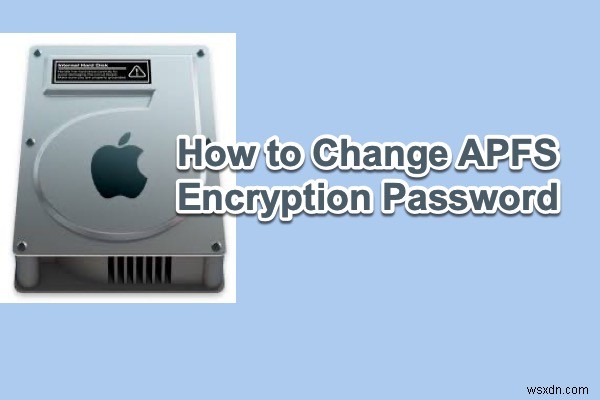 डेटा हानि के बिना APFS एन्क्रिप्शन पासवर्ड कैसे बदलें?