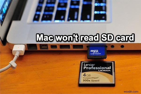 Mac SD कार्ड नहीं पढ़ेगा, इसे कैसे ठीक करें?