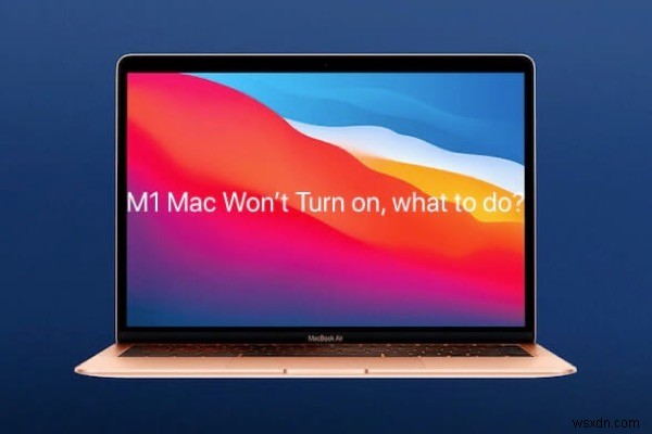 M1 MacBook Air/Pro चालू नहीं हो रहा है, क्या करें?