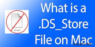 मैक पर .Ds_Store फ़ाइलों को आसानी से कैसे हटाएं 