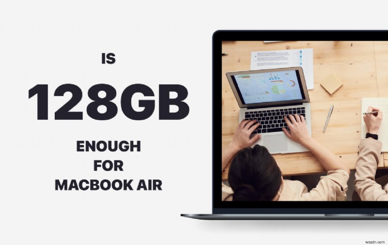 [विस्तृत विश्लेषण] क्या मैकबुक एयर के लिए 128GB पर्याप्त है?