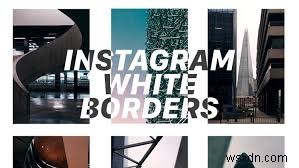 सर्वश्रेष्ठ प्रभाव के लिए Instagram फ़ोटो पर सफ़ेद बॉर्डर कैसे प्राप्त करें 