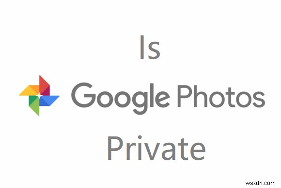 क्या Google फ़ोटो निजी है? आपकी गोपनीयता की रक्षा के लिए युक्तियाँ