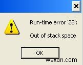 रनटाइम त्रुटि 28 को कैसे ठीक करें -  स्टैक स्पेस से बाहर 