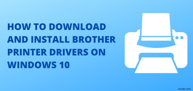 विंडोज 10 पर भाई प्रिंटर ड्राइवर डाउनलोड और इंस्टॉल करें 