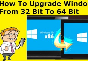 विंडोज 10 को 32 बिट से 64 बिट में अपग्रेड कैसे करें (मुफ्त में)