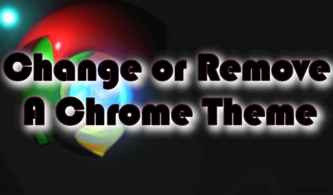 अपनी Google Chrome थीम कैसे बदलें