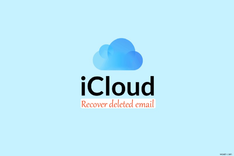 हटाए गए iCloud ईमेल को कैसे पुनर्प्राप्त करें