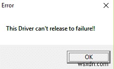 [हल] ड्राइवर विफलता त्रुटि के लिए जारी नहीं कर सकता 