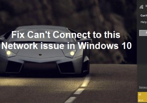 फिक्स विंडोज 10 में इस नेटवर्क समस्या से कनेक्ट नहीं हो सकता 