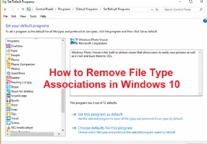 विंडोज 10 में फाइल टाइप एसोसिएशन को कैसे हटाएं