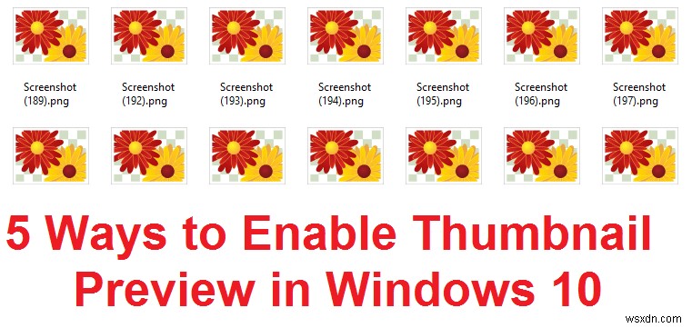 विंडोज 10 में थंबनेल पूर्वावलोकन को सक्षम करने के 5 तरीके 