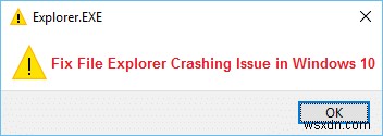 विंडोज 10 में फाइल एक्सप्लोरर क्रैशिंग इश्यू को ठीक करें 