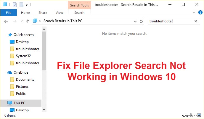 फिक्स फाइल एक्सप्लोरर सर्च विंडोज 10 में काम नहीं कर रहा है 