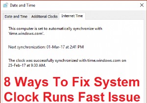 सिस्टम क्लॉक रन फास्ट इश्यू को ठीक करने के 8 तरीके