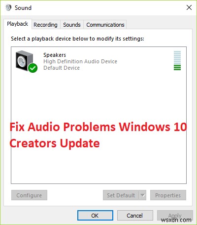 ऑडियो समस्याओं को ठीक करें विंडोज 10 क्रिएटर्स अपडेट 