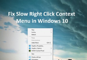 विंडोज 10 में स्लो राइट क्लिक कॉन्टेक्स्ट मेन्यू को ठीक करें 