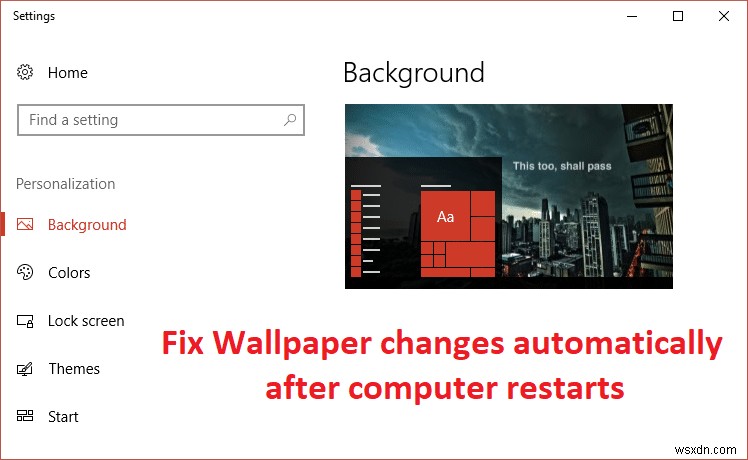 कंप्यूटर के पुनरारंभ होने के बाद वॉलपेपर परिवर्तनों को स्वचालित रूप से ठीक करें 