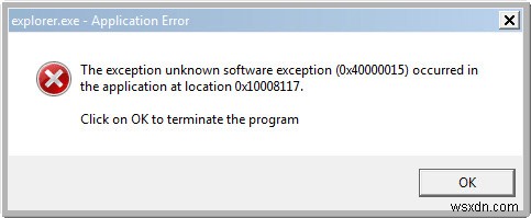 फिक्स अपवाद अज्ञात सॉफ़्टवेयर अपवाद (0x40000015) अनुप्रयोग में उत्पन्न हुआ 