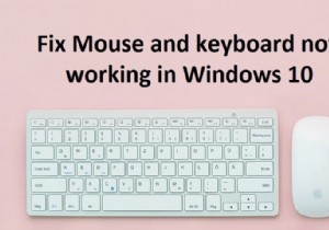 विंडोज 10 में माउस और कीबोर्ड काम नहीं कर रहा है [हल किया गया] 