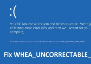 Windows 10 पर WHEA_UNCORRECTABLE_ERROR ठीक करें 