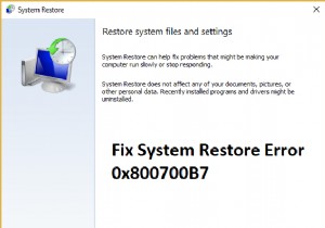 सिस्टम पुनर्स्थापना त्रुटि 0x800700B7 [हल] 