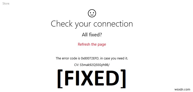 विंडोज 10 स्टोर त्रुटि कोड को ठीक करें 0x80072efd 