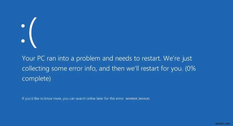 Windows 10 पर WORKER_INVALID ब्लू स्क्रीन त्रुटि ठीक करें 