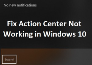 विंडोज 10 में काम नहीं कर रहा एक्शन सेंटर [हल] 