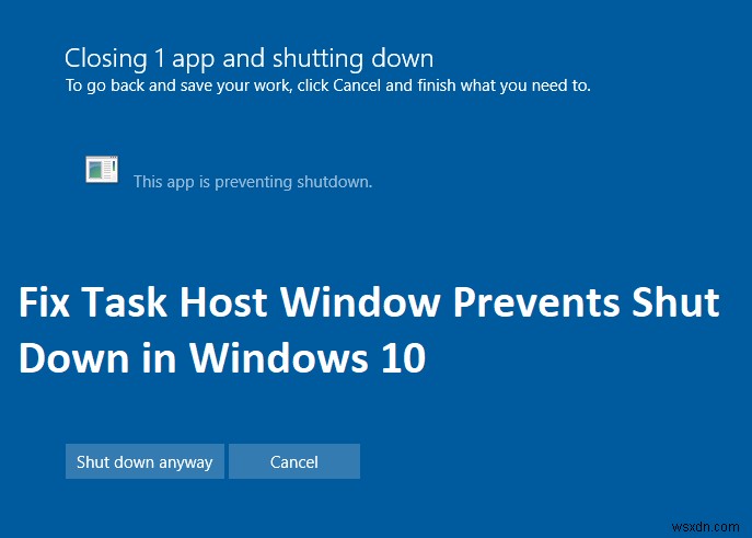 फिक्स टास्क होस्ट विंडो विंडोज 10 में शट डाउन को रोकता है 