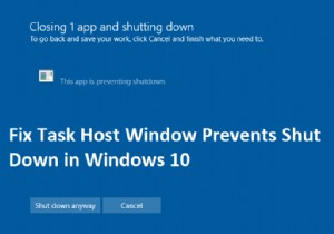 फिक्स टास्क होस्ट विंडो विंडोज 10 में शट डाउन को रोकता है 