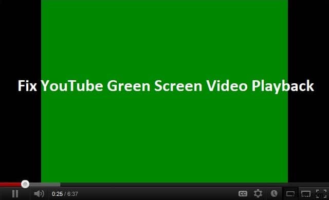 YouTube ग्रीन स्क्रीन वीडियो प्लेबैक को ठीक करें 