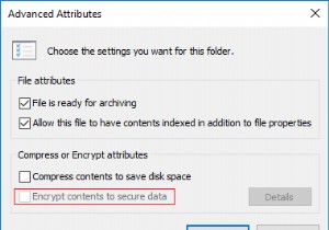 विंडोज 10 में ग्रे आउट डेटा को सुरक्षित करने के लिए एन्क्रिप्ट सामग्री को ठीक करें 