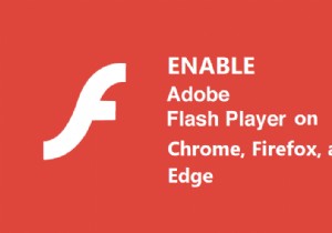क्रोम, फायरफॉक्स और एज पर एडोब फ्लैश प्लेयर सक्षम करें 