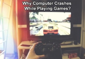 गेम खेलते समय कंप्यूटर क्यों क्रैश हो जाता है?