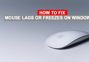 Windows 10 पर माउस लैग या फ्रीज? इसे ठीक करने के 10 प्रभावी तरीके!