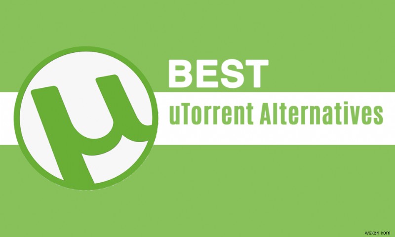 15 सर्वश्रेष्ठ uTorrent विकल्प उपलब्ध हैं