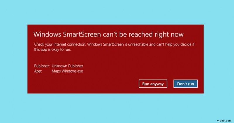 फिक्स:विंडोज स्मार्टस्क्रीन अभी तक नहीं पहुंचा जा सकता है 