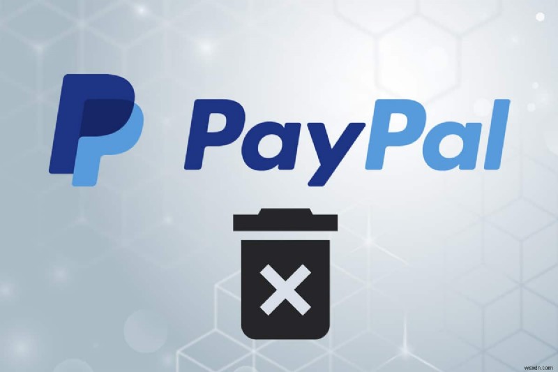 PayPal अकाउंट कैसे डिलीट करें