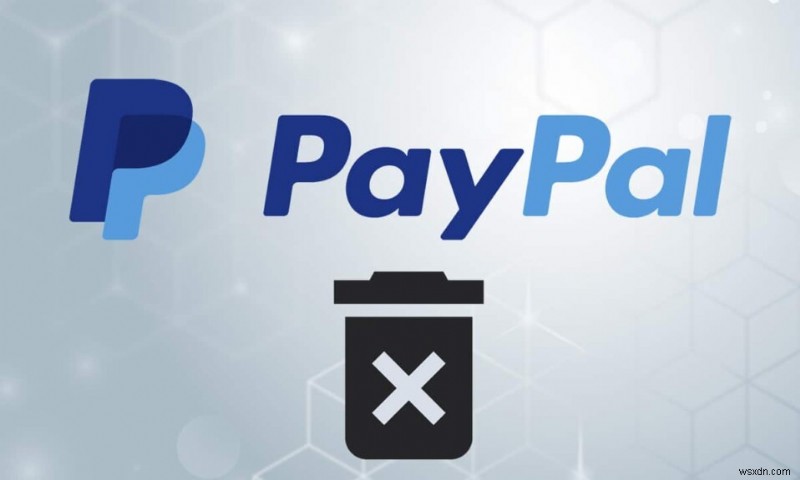 PayPal अकाउंट कैसे डिलीट करें