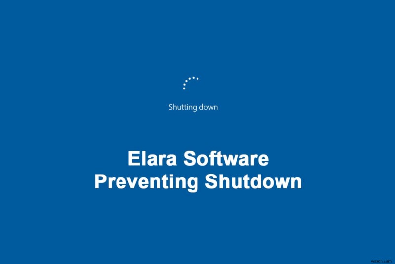 शटडाउन रोकने वाले Elara सॉफ़्टवेयर को कैसे ठीक करें