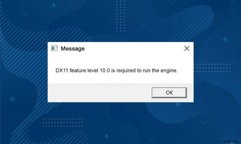 DX11 सुविधा स्तर 10.0 त्रुटि ठीक करें