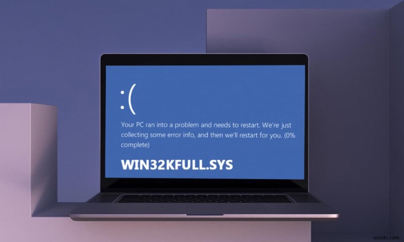 Windows 10 में win32kfull.sys BSOD को ठीक करें 