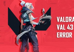विंडोज 10 में वैलोरेंट वैल 43 एरर को ठीक करें